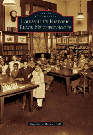 Kniha Louisville's Historic Black Neighborhoods Beatrice S. Brown