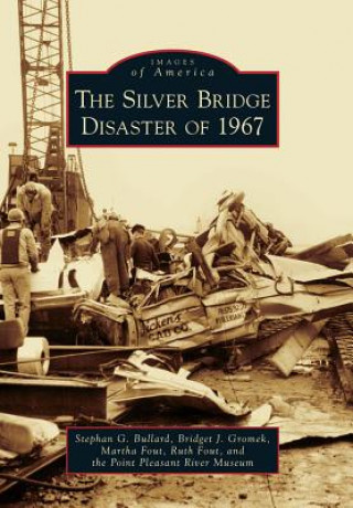 Książka The Silver Bridge Disaster of 1967 Stephan G. Bullard