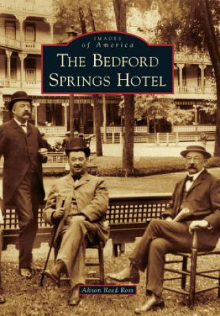 Buch The Bedford Springs Hotel Alison Reed Ross