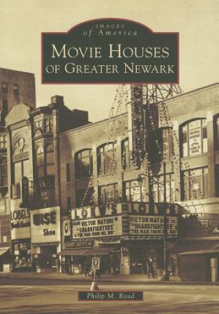 Könyv Movie Houses of Greater Newark Philip M. Read