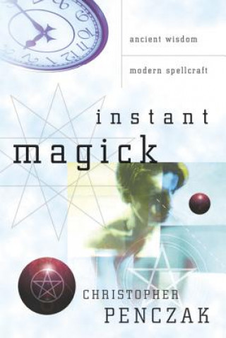 Kniha Instant Magick Christopher Penczak