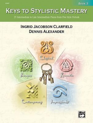 Kniha Keys to Stylistic Mastery, Book 3 Ingrid Jacobson Clarfield