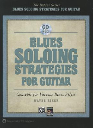 Livre Blues Soloing Strategies for Guitar Wayne Riker