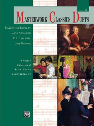 Könyv Masterwork Classics Duets, Level 10 Gayle Kowalchyk