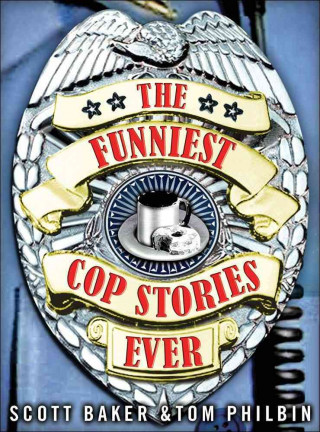 Kniha The Funniest Cop Stories Ever Scott Baker