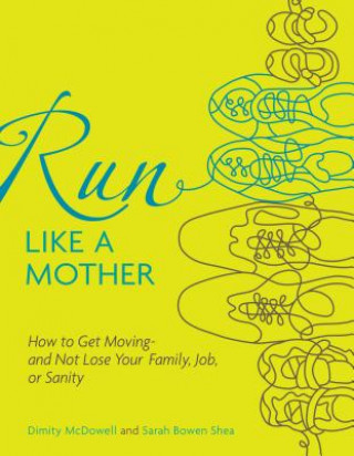 Carte Run Like a Mother Dimity Mcdowell