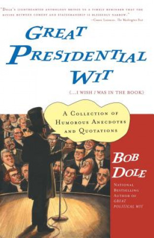 Book Great Presidential Wit...I Wish I Was in the Book Bob Dole