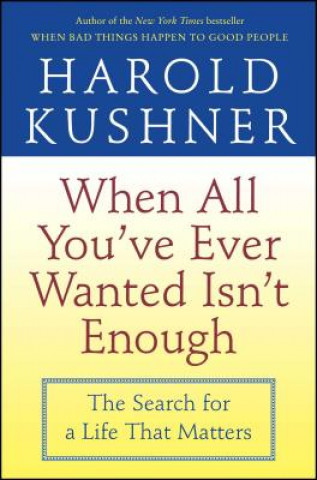 Kniha When All You'Ve Ever Wanted Isn't Enough Harold S. Kushner