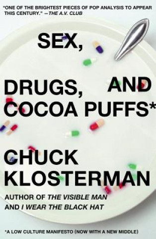 Kniha Sex, Drugs, and Cocoa Puffs Chuck Klosterman