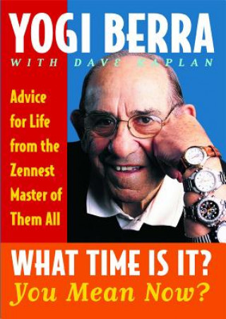 Carte What Time Is It? You Mean Now? Yogi Berra