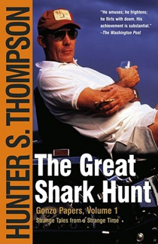 Kniha The Great Shark Hunt Hunter S Thompson
