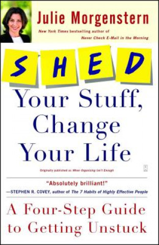 Книга Shed Your Stuff, Change Your Life Julie Morgenstern