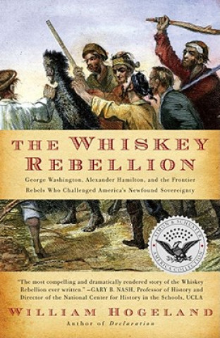 Kniha The Whiskey Rebellion William Hogeland