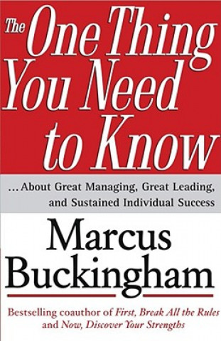 Carte The One Thing You Need To Know Marcus Buckingham