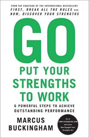 Kniha Go Put Your Strengths to Work Marcus Buckingham