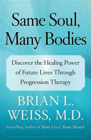Könyv Same Soul, Many Bodies Brian Leslie Weiss