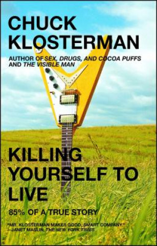 Carte Killing Yourself to Live Chuck Klosterman