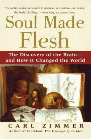 Книга Soul Made Flesh: The Discovery of the Brain and How It Changed the World Carl Zimmer