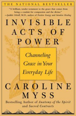 Kniha Invisible Acts of Power Caroline Myss