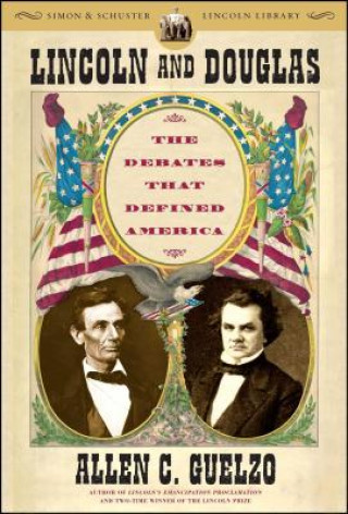 Carte Lincoln and Douglas Allen C. Guelzo
