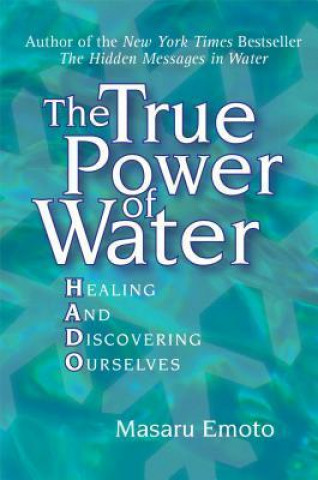 Kniha The True Power of Water Masaru Emoto