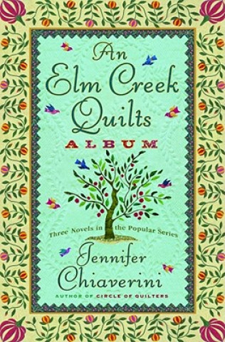 Книга An Elm Creek Quilts Album Jennifer Chiaverini