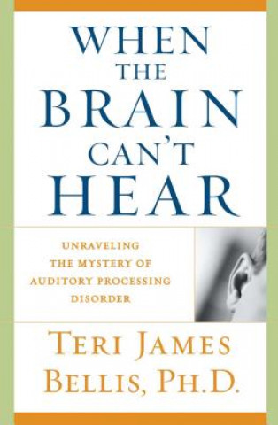 Kniha When the Brain Can't Hear Teri James Bellis