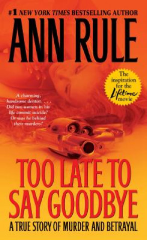 Kniha Too Late to Say Goodbye Ann Rule