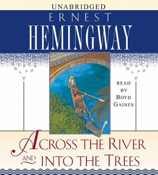Аудио Across the River And into the Trees Ernest Hemingway