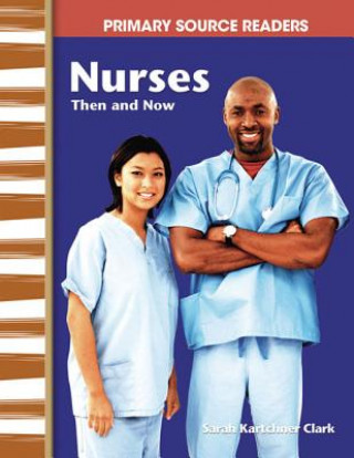 Könyv Nurses Then and Now Sarah Kartchner Clark
