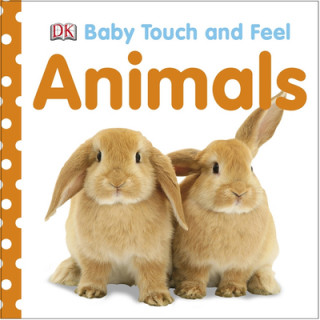 Kniha Baby Touch and Feel: Animals Inc. Dorling Kindersley