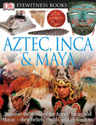 Книга DK Eyewitness Books: Aztec, Inca & Maya Elizabeth Baquedano