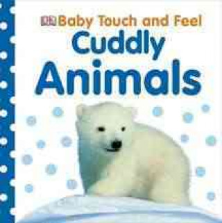 Kniha Baby Touch and Feel: Cuddly Animals Charlie Gardner
