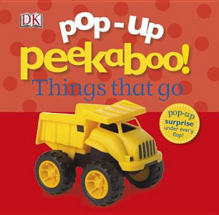 Könyv Pop-Up Peekaboo! Things That Go Inc. Dorling Kindersley
