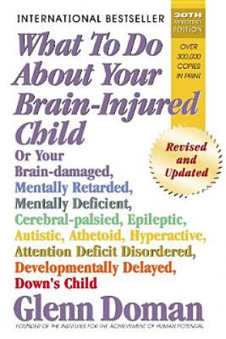 Carte What to Do About Your Brain-Injured Child Glenn Doman