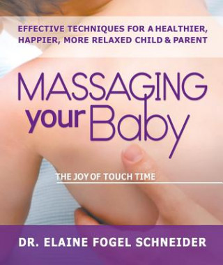 Kniha Massaging Your Baby Elaine Fogel Schneider