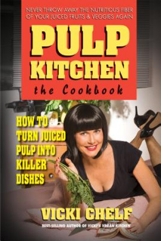 Knjiga Pulp Kitchen, the Cookbook Vicki Chelf