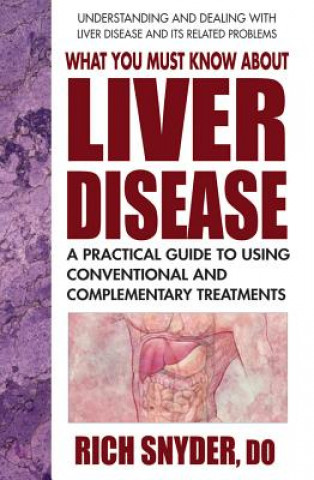 Книга What You Must Know About Liver Disease Rich Snyder