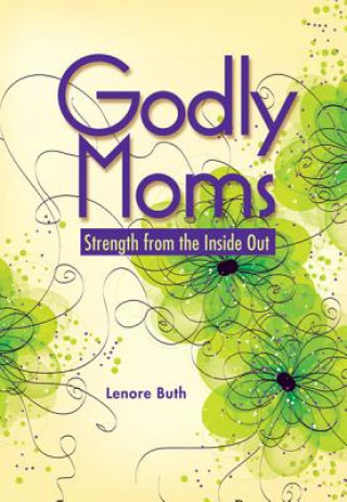 Carte Godly Moms Lenore Buth