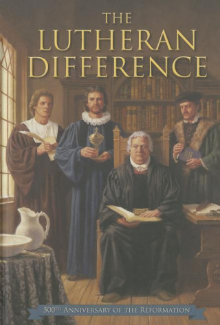 Carte The Lutheran Difference Edward A. Engelbrecht