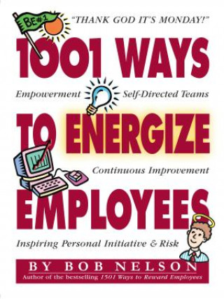 Kniha 1001 Ways to Energize Employees Bob Nelson