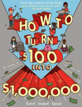 Carte How to Turn $100 into $1,000,000 James McKenna