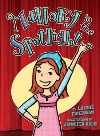 Kniha Mallory in the Spotlight Laurie B. Friedman