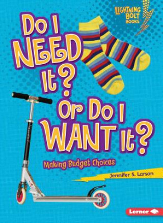 Libro Do I Need It? or Do I Want It? Jennifer S. Larson