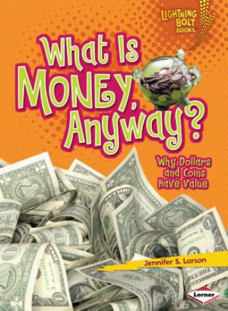 Knjiga What Is Money, Anyway? Jennifer S. Larson