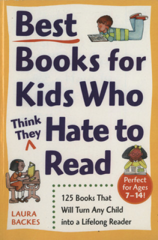 Kniha Best Books for Kids Who (Think They) Hate to Read Laura Backes