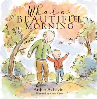 Книга What a Beautiful Morning Arthur Levine