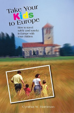 Kniha Take Your Kids to Europe Cynthia Harriman