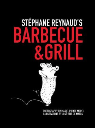 Kniha Stephane Reynaud's Barbecue & Grill Stephane Reynaud