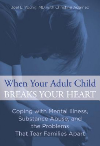 Книга When Your Adult Child Breaks Your Heart Joel L. Young